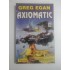 AXIOMATIC - GREG EGAN